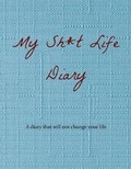 Cover: My Sh*t Life Diary - Glen Fyne Books