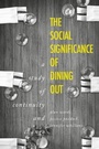 Cover: The Social Significance of Dining out - Manchester University Press