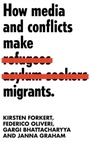 Cover: How Media and Conflicts Make Migrants - Manchester University Press