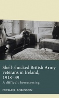 Cover: Shell-Shocked British Army Veterans in Ireland, 1918-39 - Manchester University Press