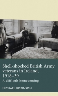 Abbildung von: Shell-Shocked British Army Veterans in Ireland, 1918-39 - Manchester University Press
