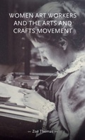 Cover: Women Art Workers and the Arts and Crafts Movement - Manchester University Press