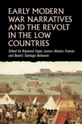 Cover: Early Modern War Narratives and the Revolt in the Low Countries - Manchester University Press