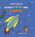 Cover: I Love You to Planet Peas and Carrots - MINDSTIR MEDIA