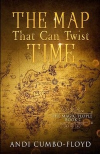 Enlarge image Cover: The Map That Can Twist Time - Andrea Cumbo-Floyd