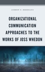 Cover: Organizational Communication Approaches to the Works of Joss Whedon - Lexington Books