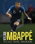 Cover: Kylian Mbappe: The Ultimate Fan Book - Welbeck