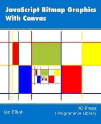 Enlarge image Cover: JavaScript Bitmap Graphics with Canvas - I/O Press