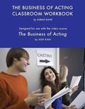 Cover: The Business of Acting Classroom Workbook - Inside the Business of Show