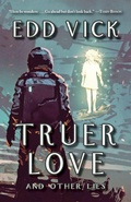 Cover: Truer Love and Other Lies - Fairwood Press LLC