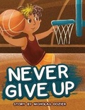 Cover: Never Give Up - Young Authors Publishing