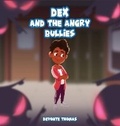 Cover: Dex & the Angry Bullies - Young Authors Publishing