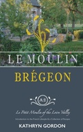 Cover: Le Moulin Bregeon, Le Petit Moulin of the Loire Valley - Outskirts Press