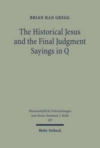 Abbildung von: The Historical Jesus and the Final Judgment Sayings in Q - Mohr Siebeck