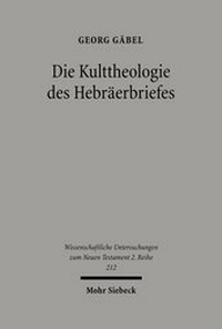 Abbildung von: Die Kulttheologie des Hebraeerbriefes - Mohr Siebeck
