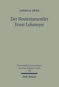 Abbildung von: Der Neutestamentler Ernst Lohmeyer - Mohr Siebeck