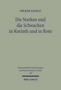 Abbildung von: Die Starken und die Schwachen in Korinth und in Rom - Mohr Siebeck