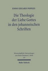 Abbildung von: Die Theologie der Liebe Gottes in den johanneischen Schriften - Mohr Siebeck