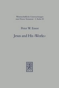 Abbildung von: Jesus and His "Works" - Mohr Siebeck