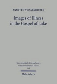 Abbildung von: Images of Illness in the Gospel of Luke - Mohr Siebeck