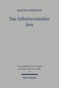 Abbildung von: Das Selbstverstaendnis Jesu - Mohr Siebeck