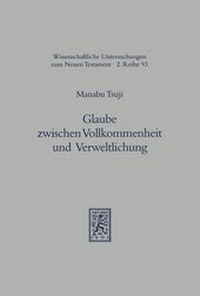 Abbildung von: Glaube zwischen Vollkommenheit und Verweltlichung - Mohr Siebeck