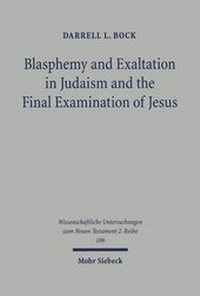 Abbildung von: Blasphemy and Exaltation in Judaism and the Final Examination of Jesus - Mohr Siebeck