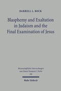 Cover: Blasphemy and Exaltation in Judaism and the Final Examination of Jesus - Mohr Siebeck