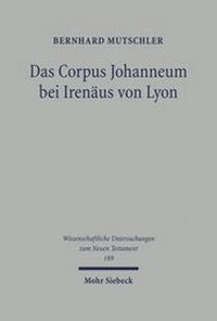 Abbildung von: Das Corpus Johanneum bei Irenaeus von Lyon - Mohr Siebeck