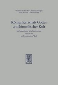 Abbildung von: Koenigsherrschaft Gottes und himmlischer Kult im Judentum, Urchristentum und in der hellenistischen Welt - Mohr Siebeck