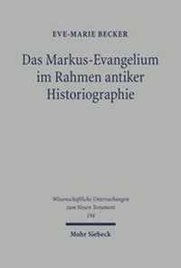 Abbildung von: Das Markus-Evangelium im Rahmen antiker Historiographie - Mohr Siebeck