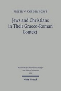 Abbildung von: Jews and Christians in Their Graeco-Roman Context - Mohr Siebeck