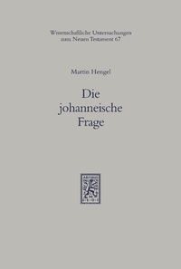 Abbildung von: Die johanneische Frage - Mohr Siebeck