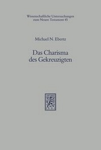 Abbildung von: Das Charisma des Gekreuzigten - Mohr Siebeck