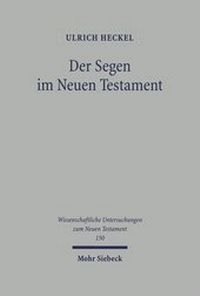 Abbildung von: Der Segen im Neuen Testament - Mohr Siebeck