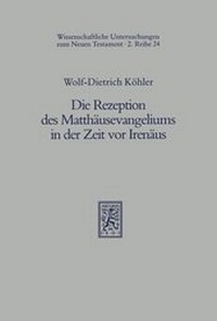 Abbildung von: Die Rezeption des Matthaeusevangeliums in der Zeit vor Irenaeus - Mohr Siebeck