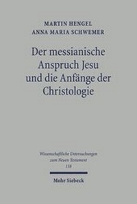 Abbildung von: Der messianische Anspruch Jesu und die Anfaenge der Christologie - Mohr Siebeck