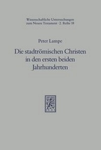 Abbildung von: Die stadtroemischen Christen in den ersten beiden Jahrhunderten - Mohr Siebeck