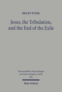 Abbildung von: Jesus, the Tribulation, and the End of the Exile - Mohr Siebeck