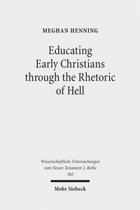 Enlarge image Cover: Educating Early Christians through the Rhetoric of Hell - Mohr Siebeck