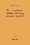 Cover: Der europ&auml;isierte Rechtsschutzauftrag deutscher Gerichte - Mohr Siebeck
