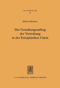 Cover: Der Gestaltungsauftrag der Verwaltung in der Europ&auml;ischen Union - Mohr Siebeck