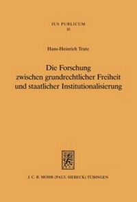 Abbildung von: Die Forschung zwischen grundrechtlicher Freiheit und staatlicher Institutionalisierung - Mohr Siebeck