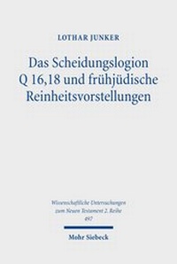 Abbildung von: Das Scheidungslogion Q 16,18 und fruehjuedische Reinheitsvorstellungen - Mohr Siebeck
