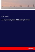 Cover: An Improved System of Educating the Horse - Hansebooks