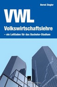 Abbildung von: Volkswirtschaftslehre - ein Leitfaden für das Bachelor-Studium. - Deutscher Betriebswirte-Verlag
