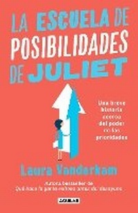 Abbildung von: La escuela de posibilidades de Juliet: Una breve historia acerca del poder de las necesidades / Juliet's School of Possibilities: A Little Story About the - Aguilar