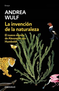 Abbildung von: La invencion de la naturaleza: El nuevo mundo de Alexander Von Humbolt / The Invention of Nature: Alexander Von Humbolt's New World - Debolsillo