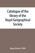 Cover: Catalogue of the library of the Royal Geographical Society - ALPHA EDITION