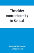 Cover: The older nonconformity in Kendal - Alpha Editions